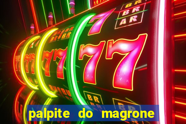 palpite do magrone para federal